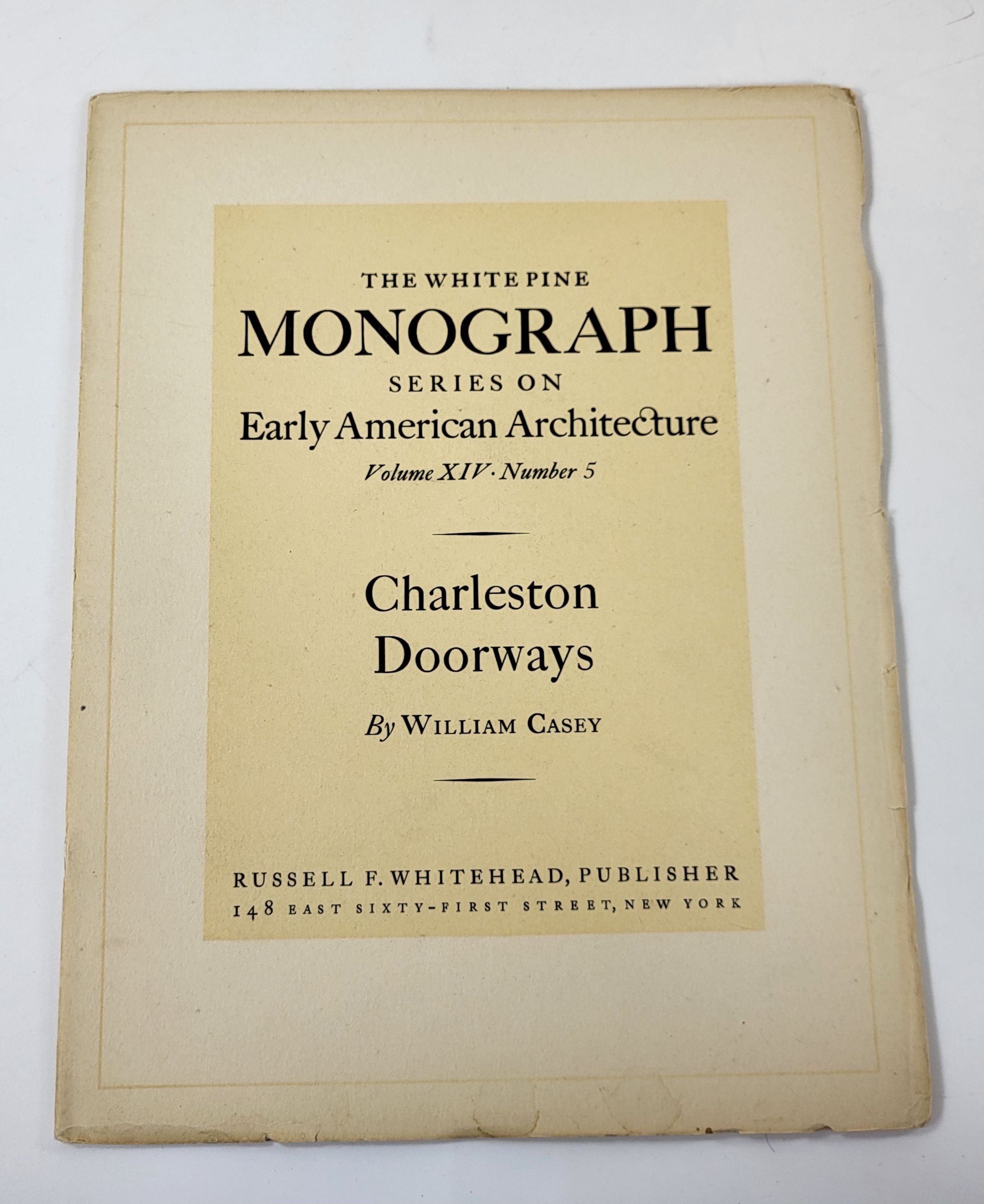 Charleston Doorways: Entrance Motives from a South Carolina City. An Architectural Monograph. The White Pine Series on Early American Architecture. Volume XIV, Number 5