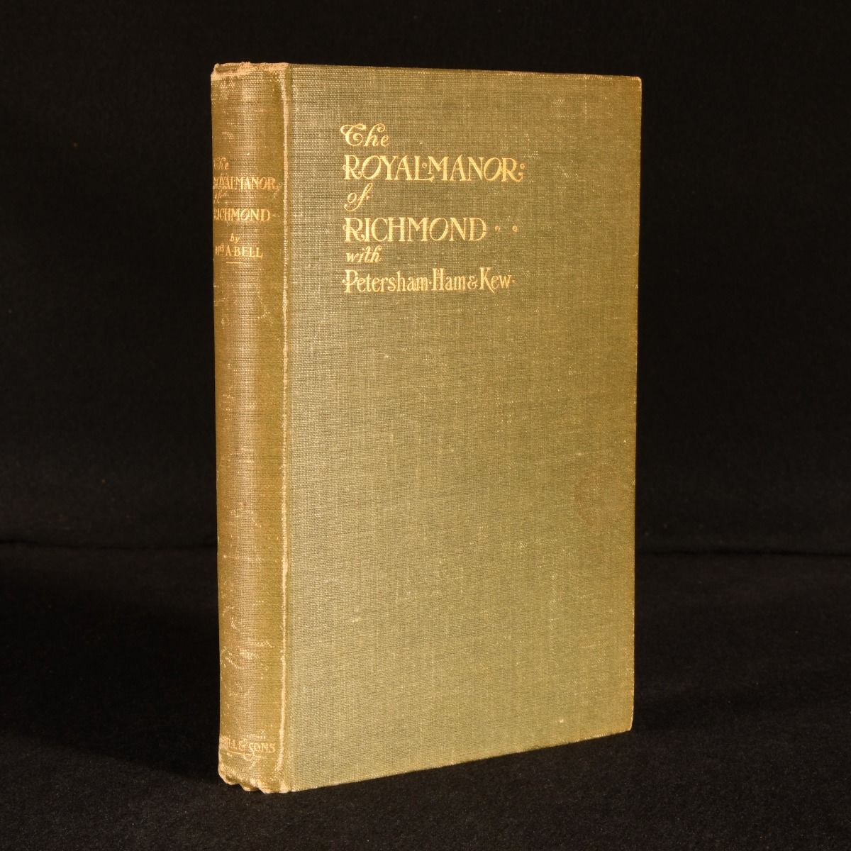 Mrs Arthur G. Bell - The Royal Manor of Richmond: With Petersham, Ham and Kew