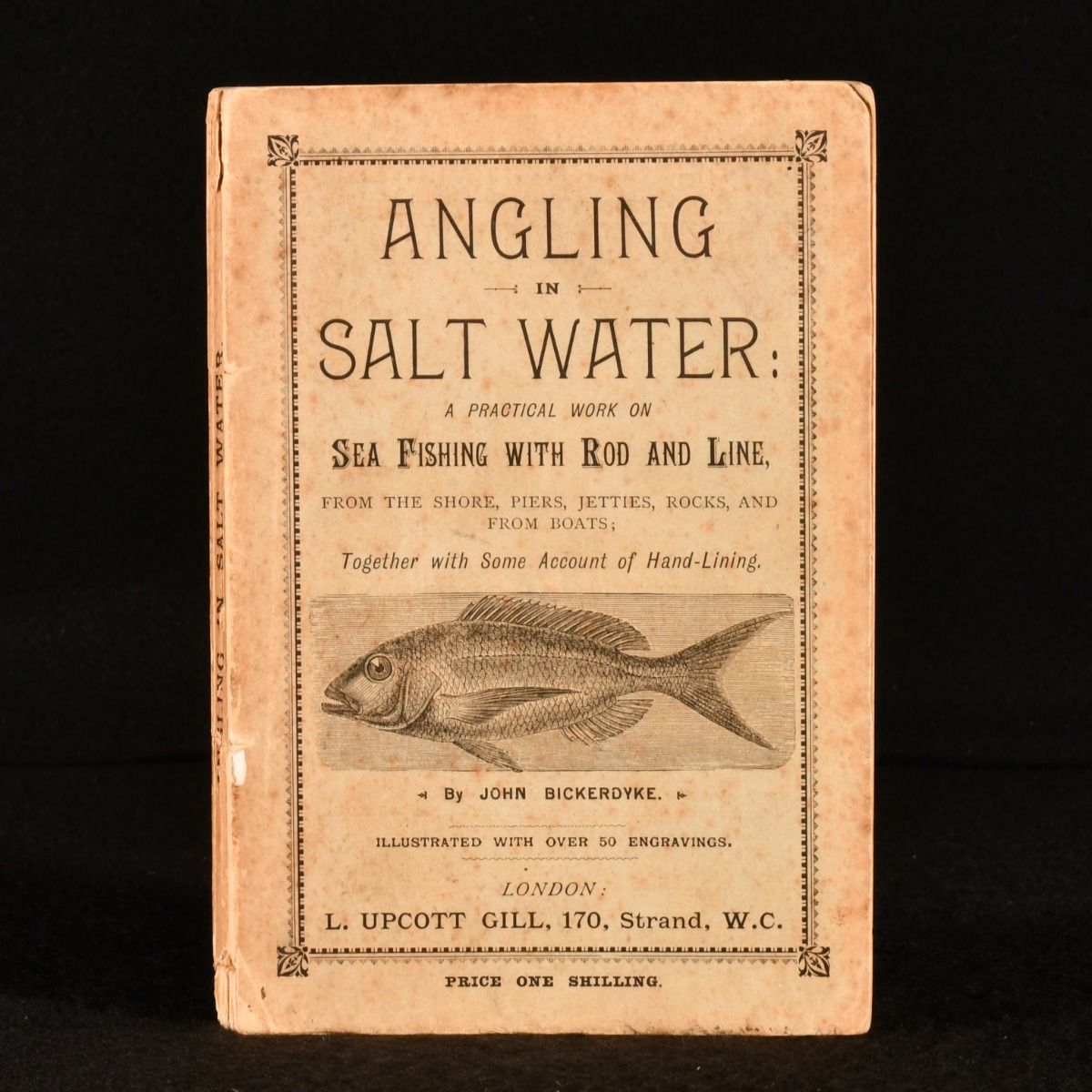John Bickerdyke - Angling in Salt Water: A Practical Work on Sea Fishing with Rod and Line, from the Shore, Piers, Jetties, Rocks, and from Boats; Together with Some Account of Hand-Lining.