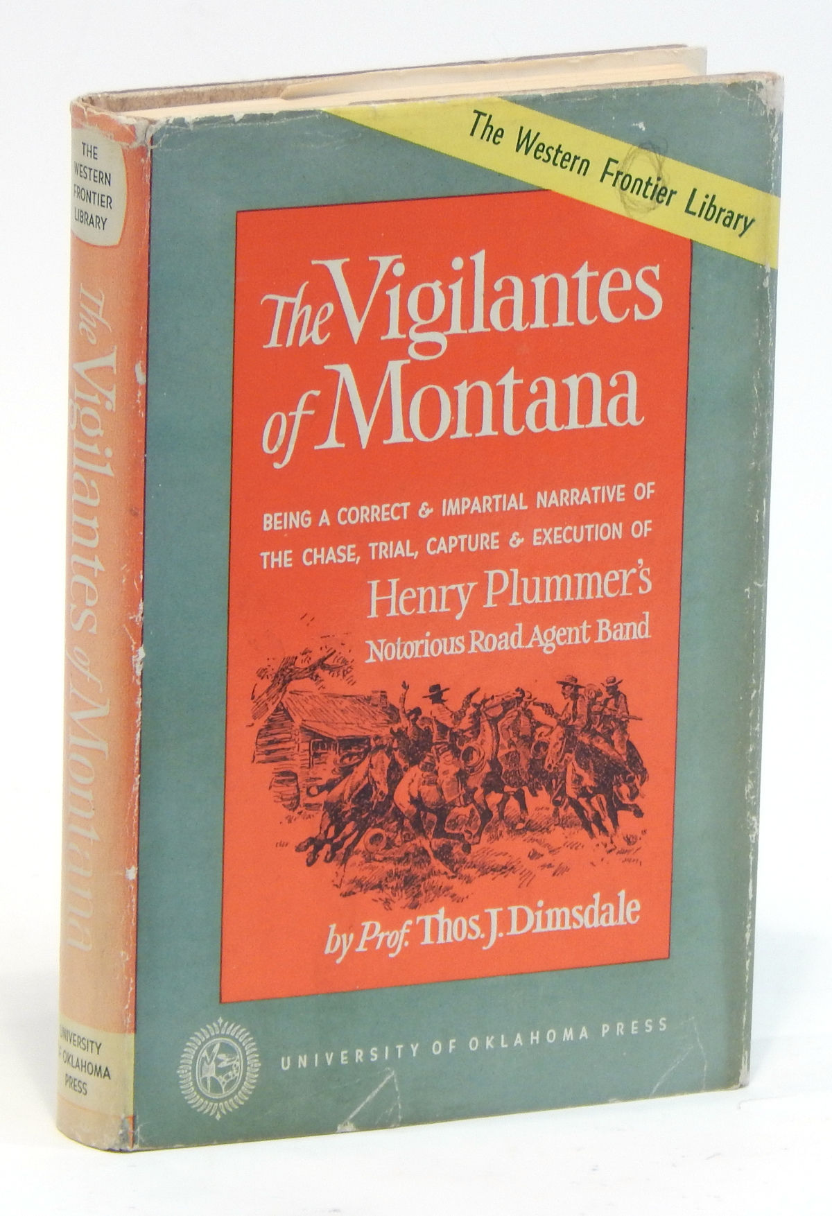 The Vigilantes of Montana: Being a Correct and Impartial Narraive of the Chase, Trial, Capture and Execution of Henry Plummer's Notorious Road Agent Band