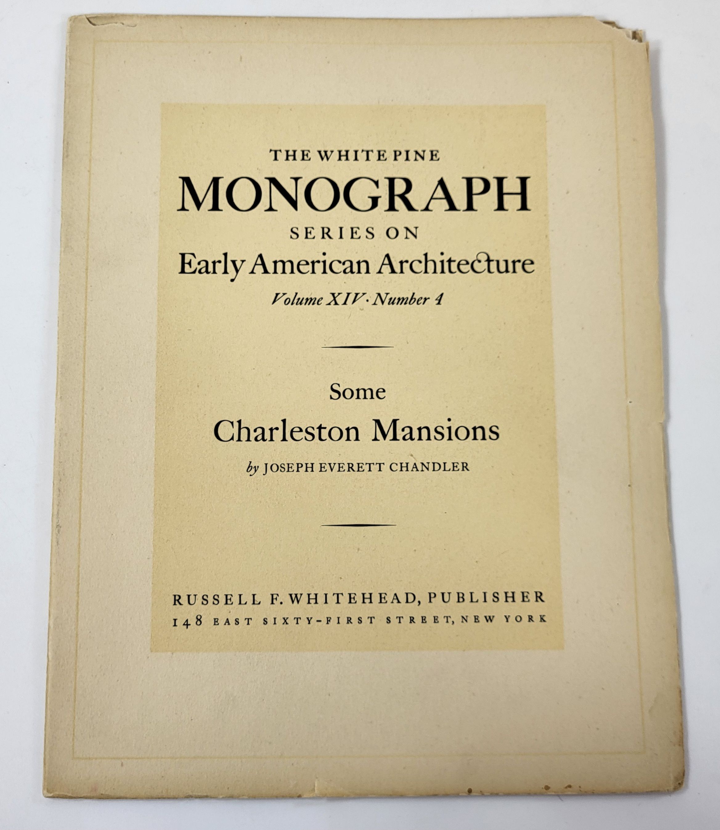 Some Charleston Mansions. An Architectural Monograph. The White Pine Series on Early American Architecture. Volume XIV, Number 4