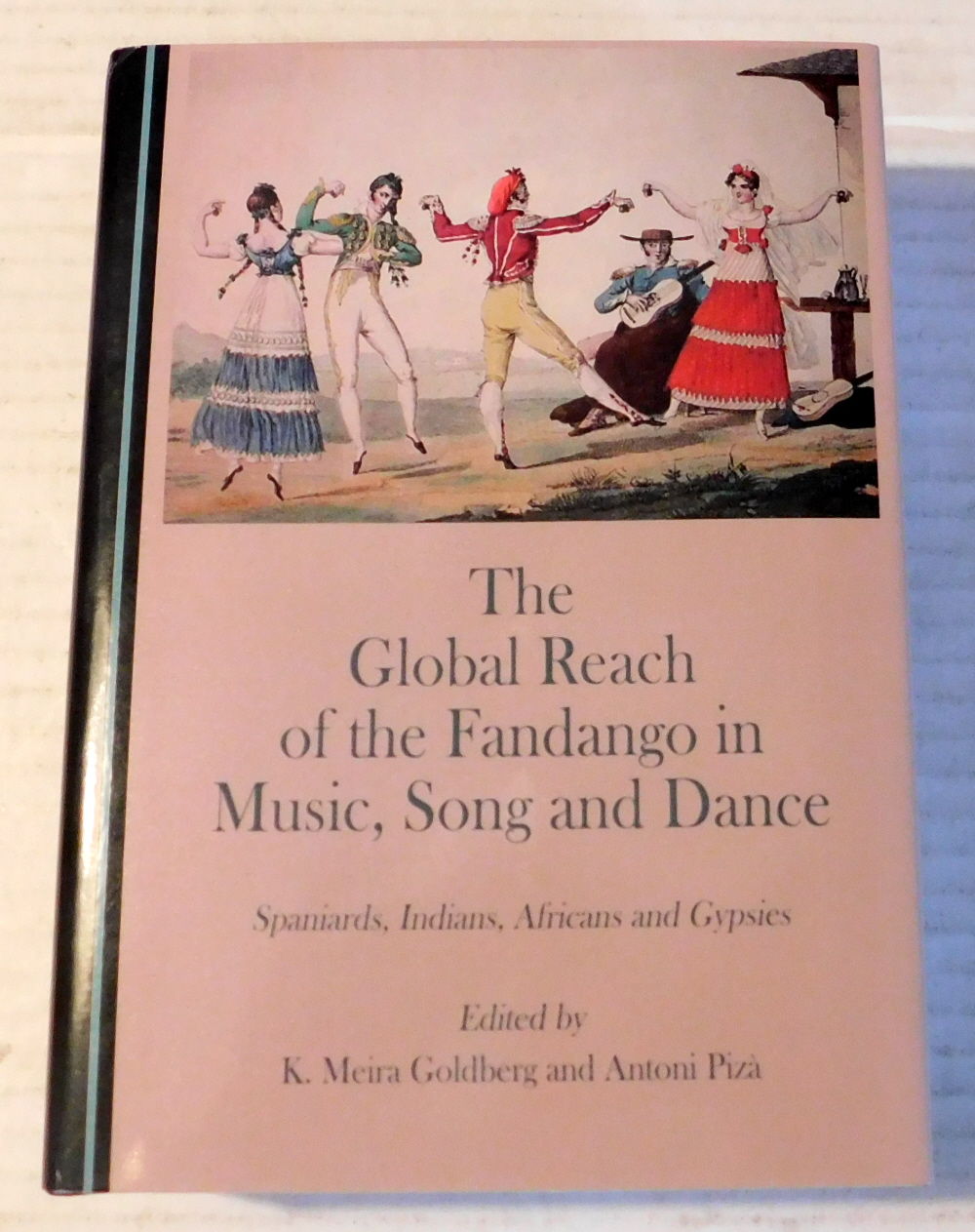 THE GLOBAL REACH OF THE FANDANGO IN MUSIC, SONG AND DANCE. Spaniards, Indians, Africans and Gypsies.