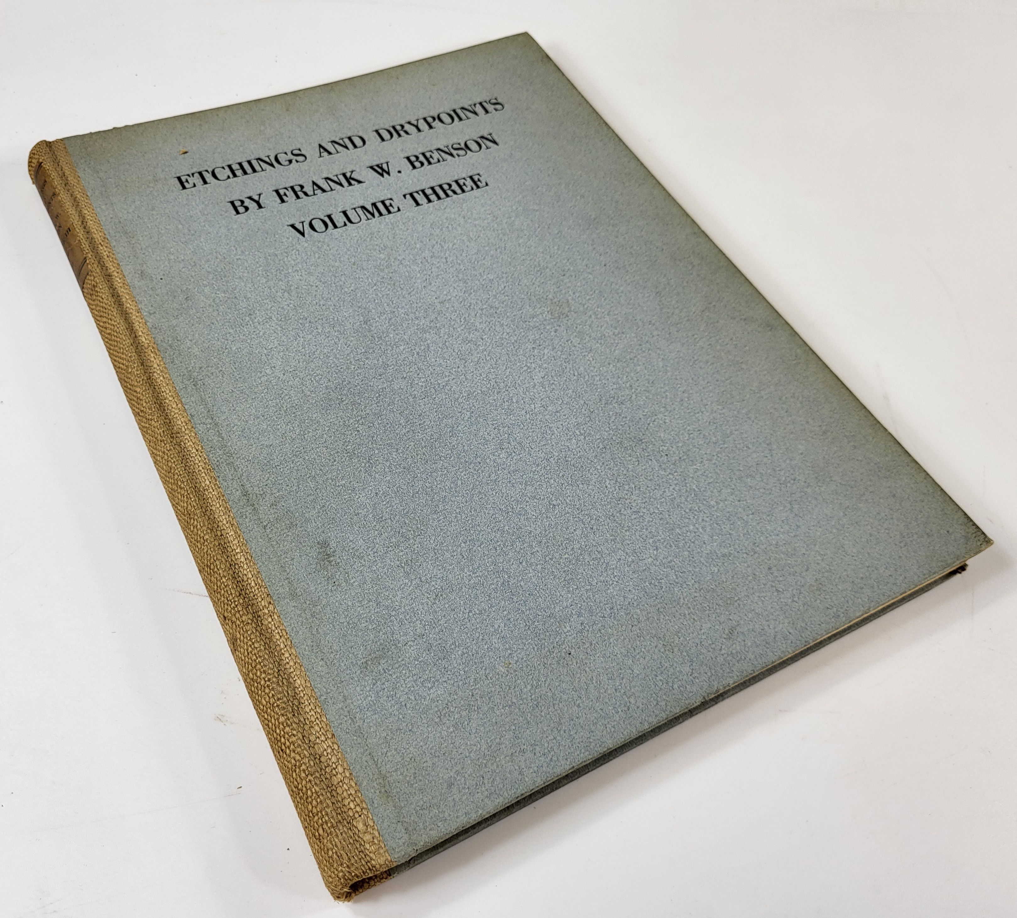 Etchings and Drypoints By Frank W. Benson. Volume Three [3]. An Illustrated and Descriptive Catalogue with an Original Etching By Mr. Benson and Reproductions of All the Plates