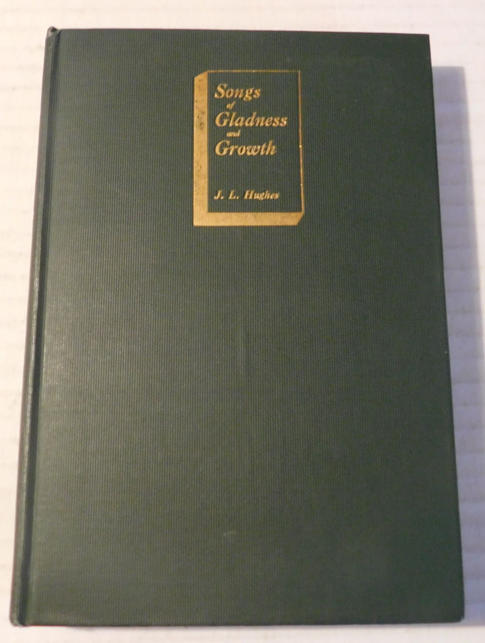 SONGS OF GLADNESS AND GROWTH. [INSCRIBED & SIGNED by JAMES L. HUGHES in the year of publication].