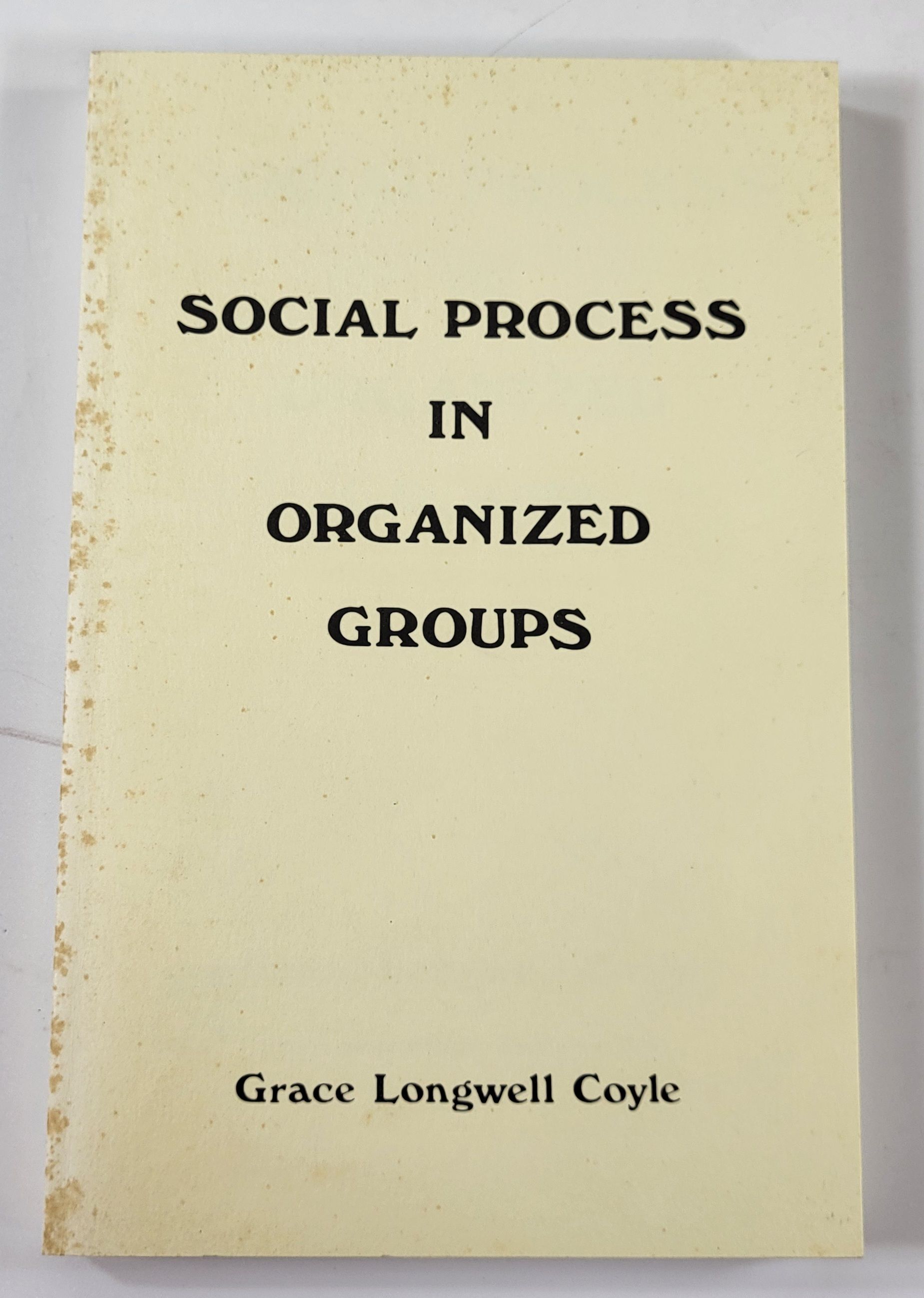 Image for Social Process in Organized Groups Social Process in Organized Groups