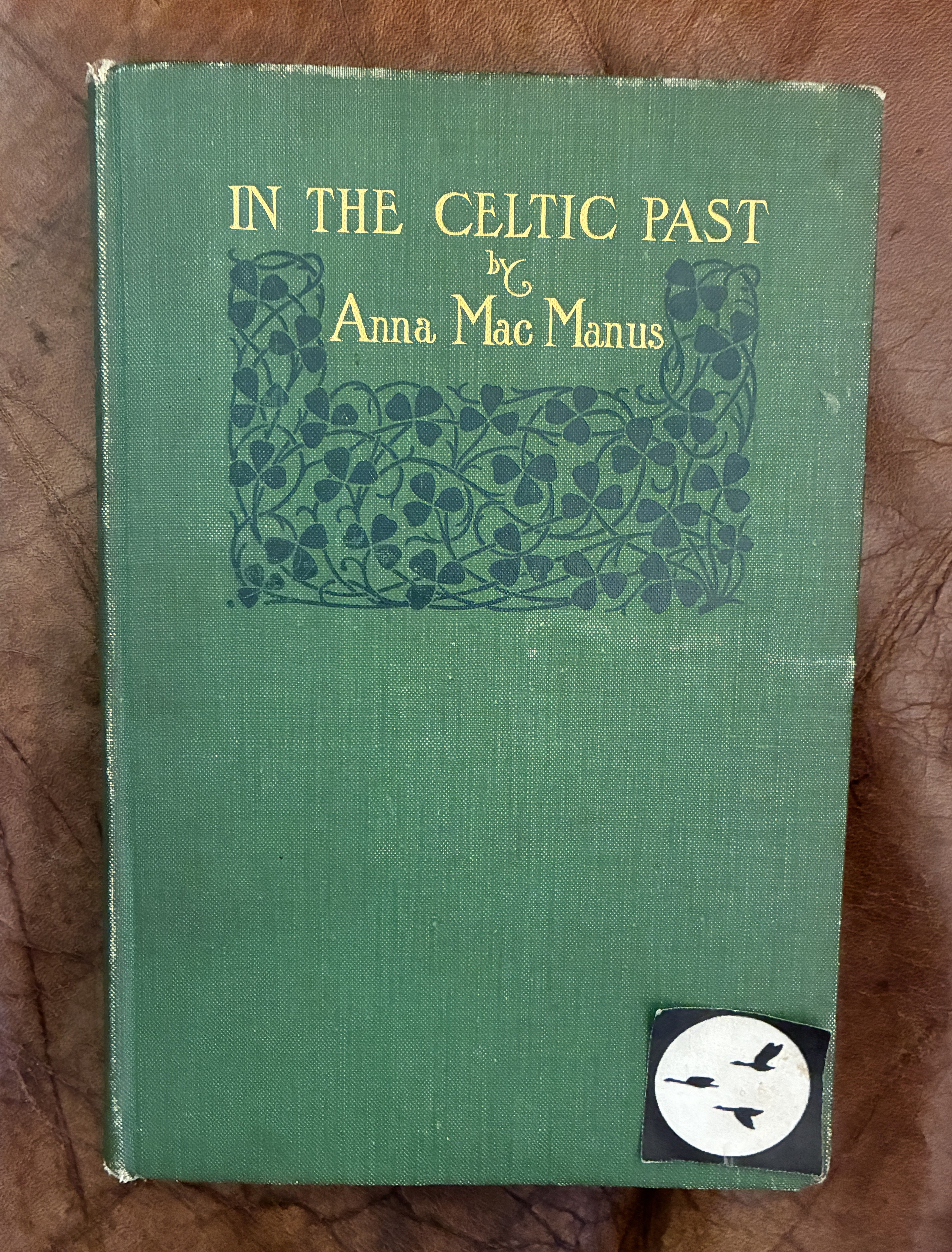 In The Celtic Past. Stories By Anna MacManus (Ethna Carbery).