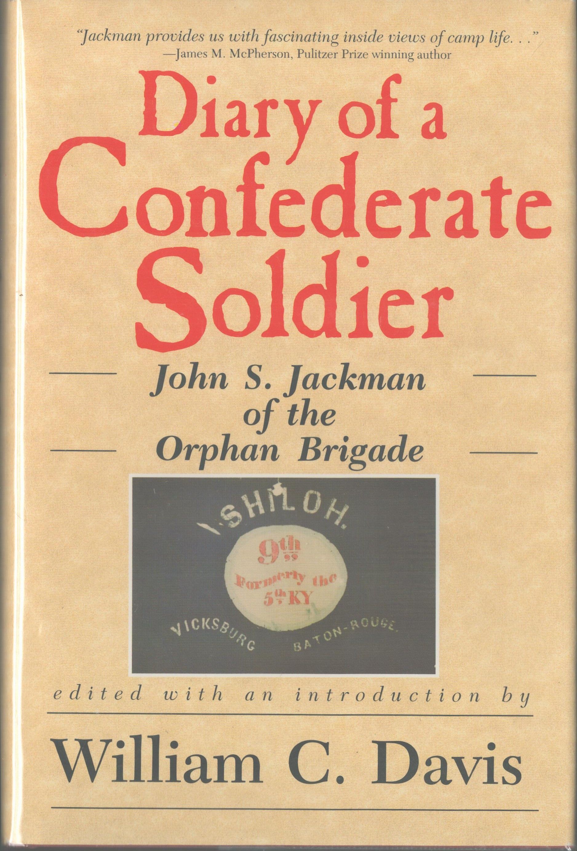 Diary of a Confederate Soldier. John S. Jackman of the Orphan Brigade