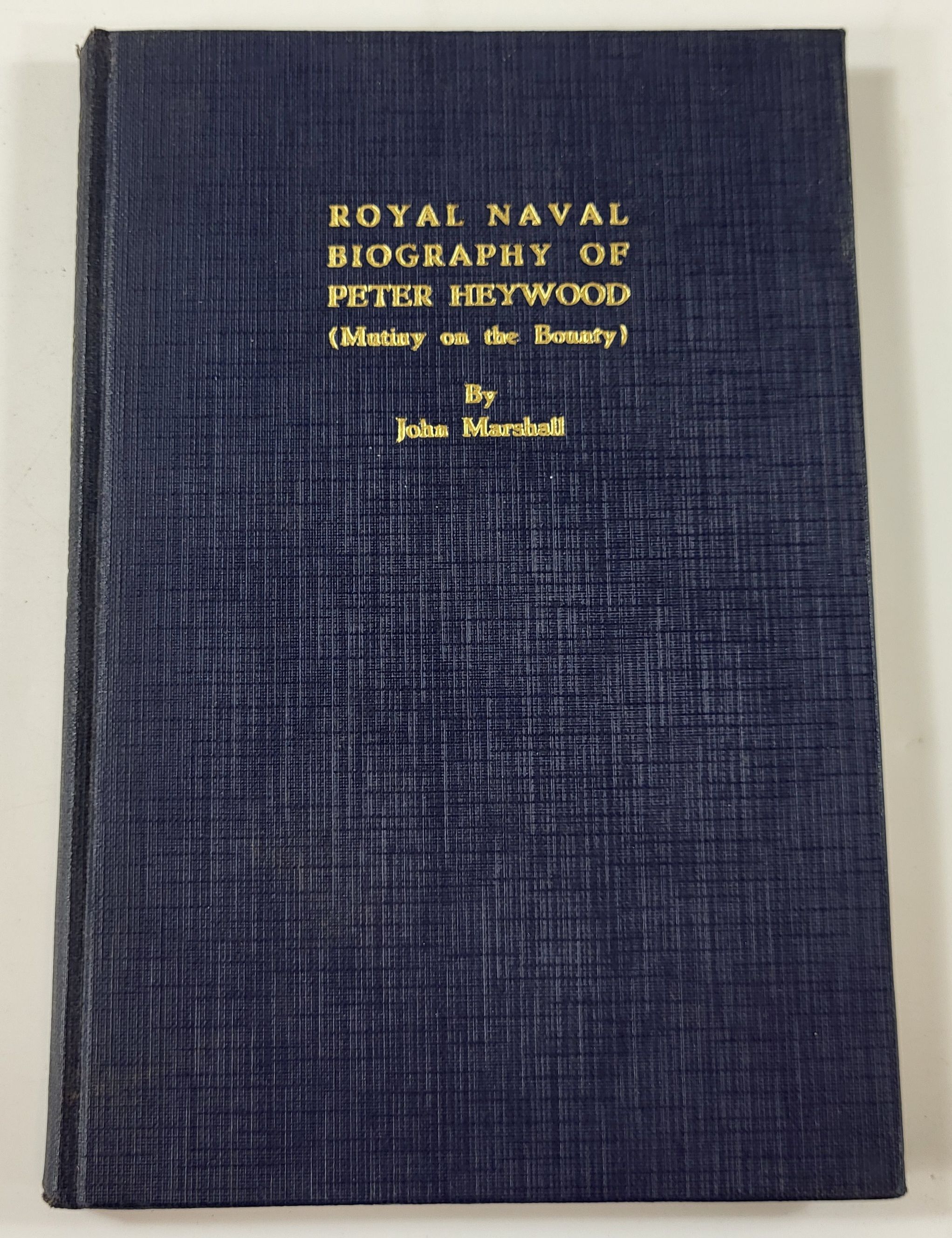 Royal Naval Biograph; or Peter Heywood, Esq.: One of the Survivors of the Mutiny on the Bounty