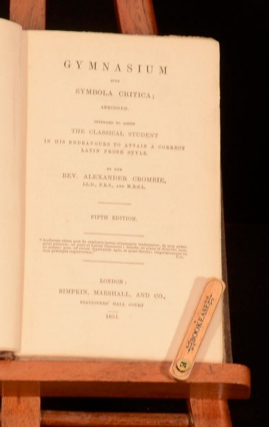 Alexander Crombie - Gymnasium Sive Symbola Critica; Abridged. Intended to Assist the Classical Student in His Endeavours to Attain a Correct Latin Prose Style