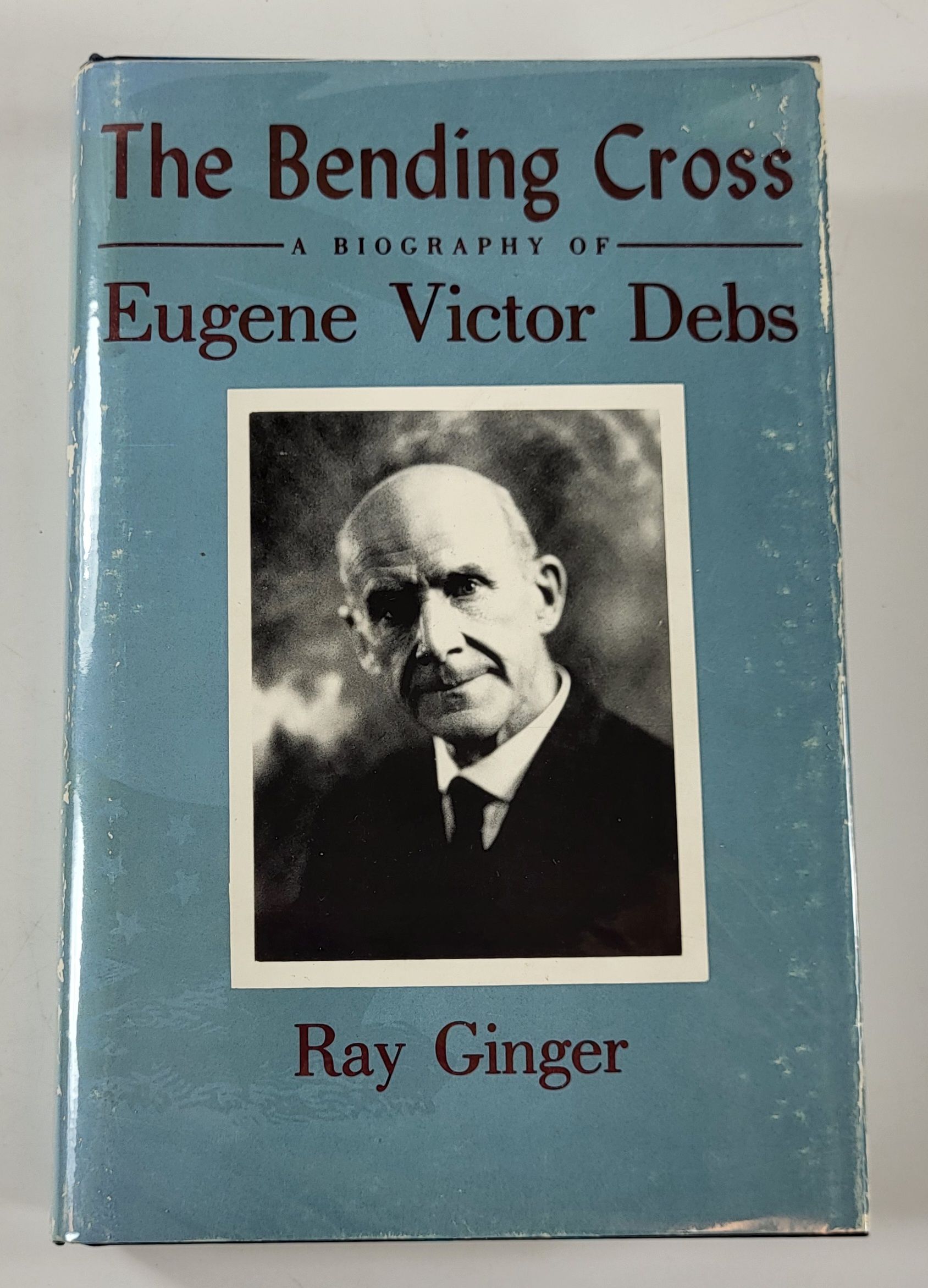 The Bending Cross: A Biography of Eugene Victor Debs