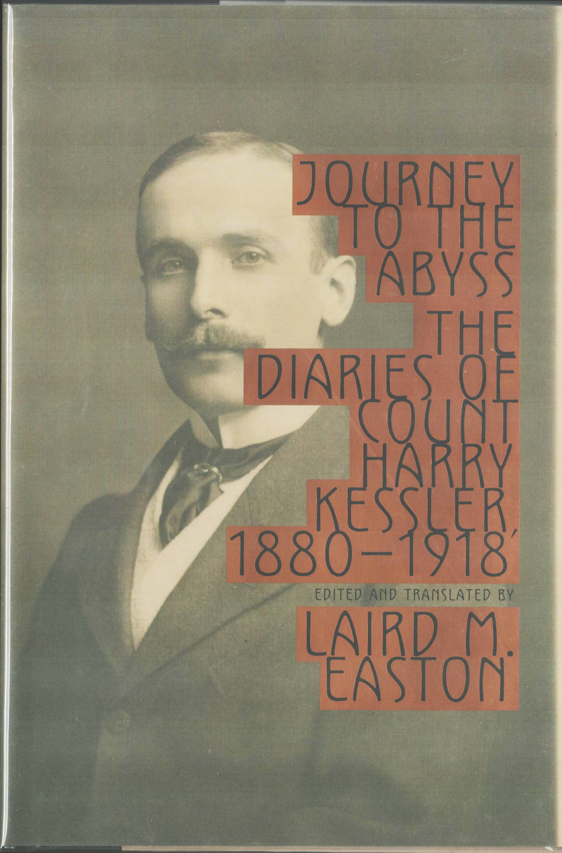 Journey to the Abyss. The Diaries of Count Harry Kessler, 1880-1918