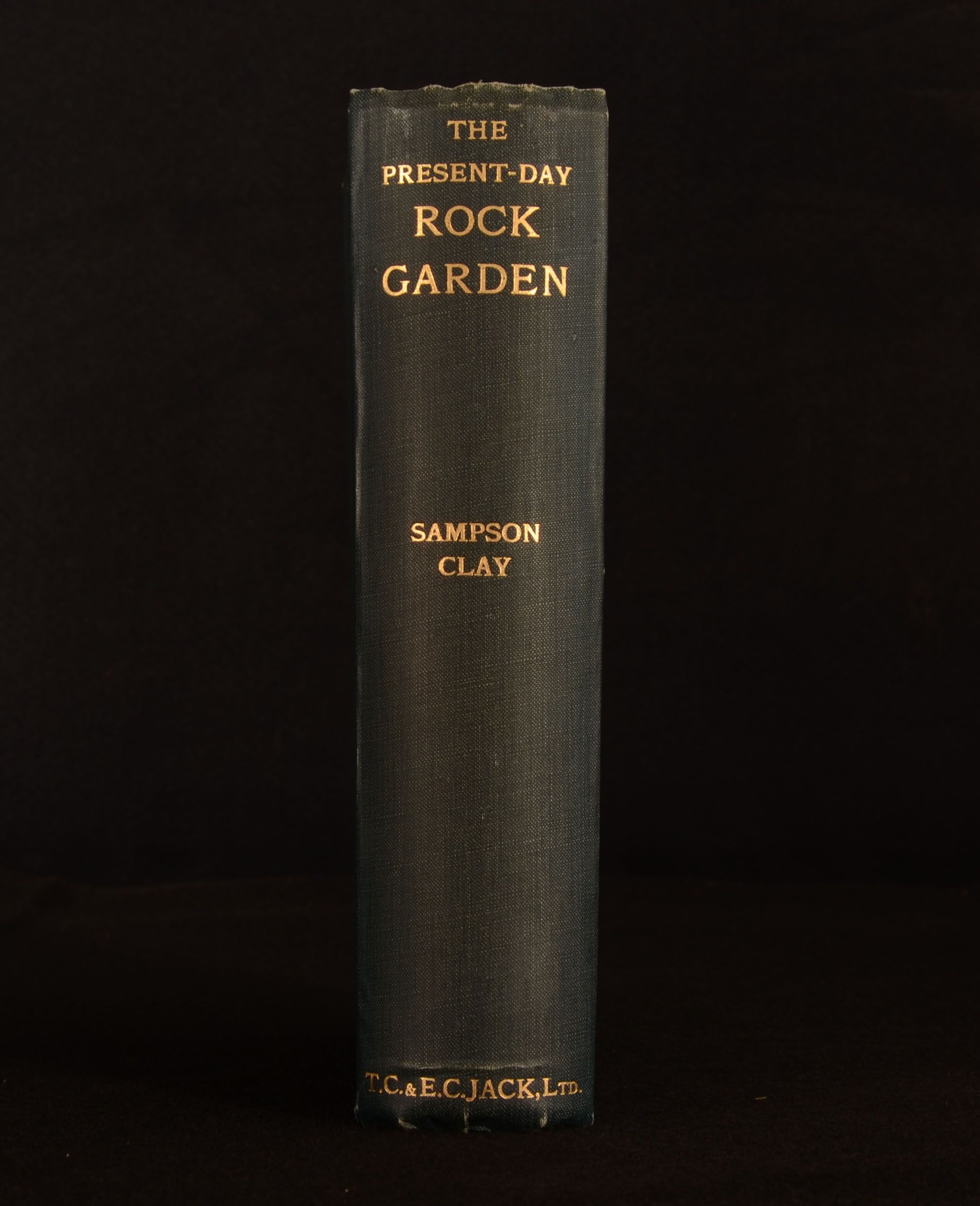 Sampson Clay - The Present-Day Rock Garden Being a Complementary Volume to Farrer&Apos;S &Apos;English Rock-Garden&Apos;