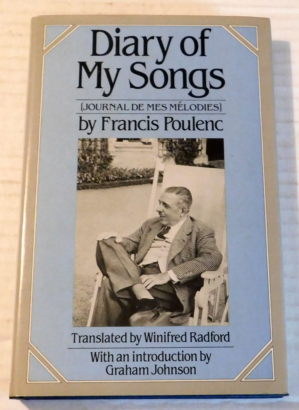DIARY OF MY SONGS [JOURNAL DE MES MELODIES]. With a translation by Winifred Radford. Foreword by Graham Johnson.