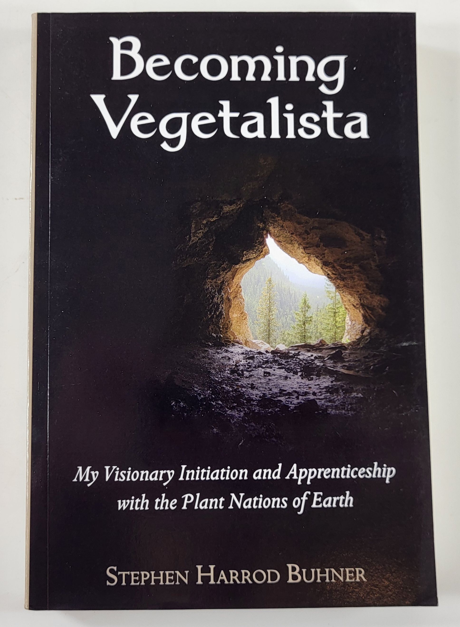 Becoming Vegetalista. My Visionary Initiation and Apprenticeship with the Plant Nations of Earth