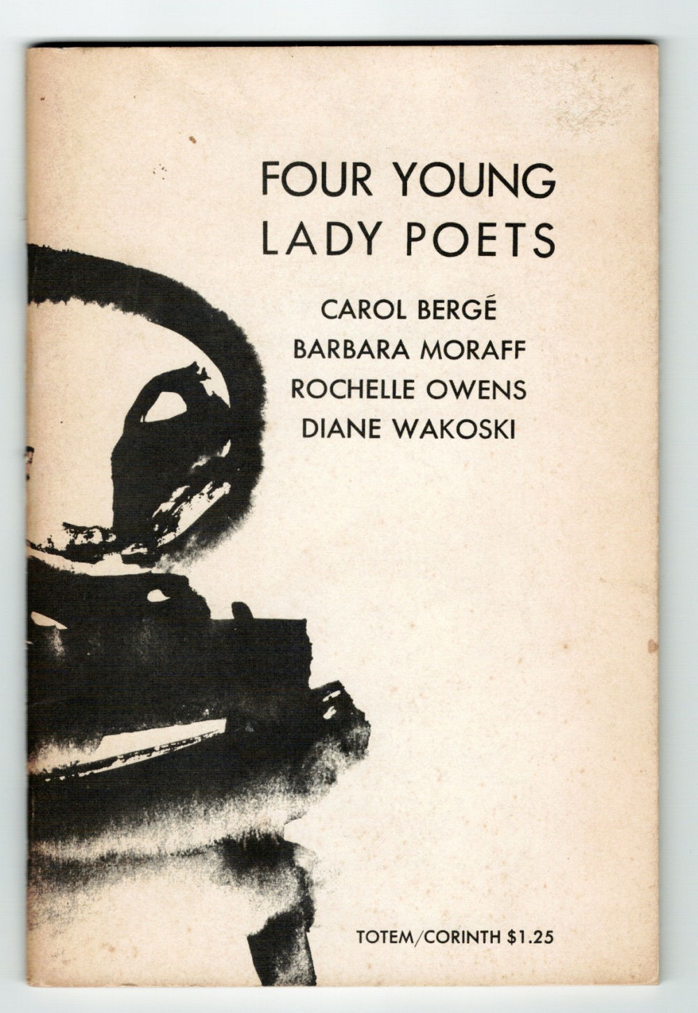 Image for FOUR YOUNG LADY POETS: CAROL BERGE, BARBARA MORAFF, ROCHELLE OWENS, DIANE WAKOSKI. FOUR YOUNG LADY POETS: CAROL BERGE, BARBARA MORAFF, ROCHELLE OWENS, DIANE WAKOSKI.