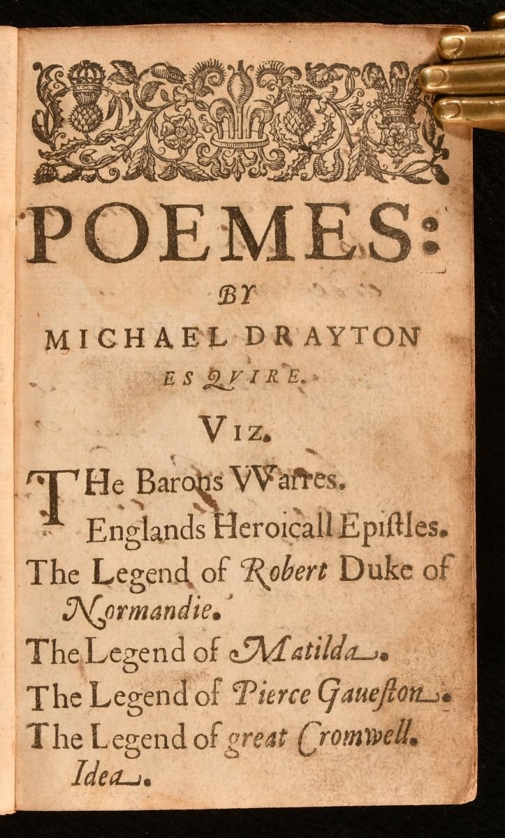 Michael Drayton - Poemes: By Michael Drayton Esquire. Viz. The Barons Warres. Englands Heroicall Epistles. The Legend of Robert Duke of Normandie. The Legend of Matilda. The Legend of Pierce Gaueston. The Legend of Great Cromwell. Idea.