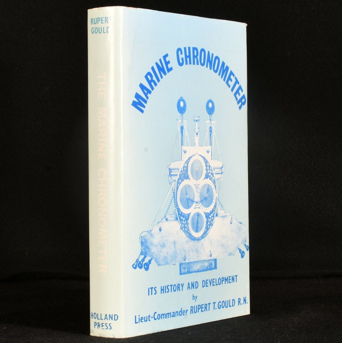 Rupert T Gould - Marine Chronometer: Its History and Development