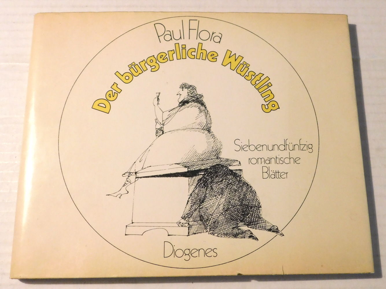 PAUL FLORA DER BURGERLICHE WUSTLING: Siebenundfunfzig romantische Blatter. [From the library of the American composer & conductor LEONARD BERNSTEIN, inscribed to him by friends on his birthday].