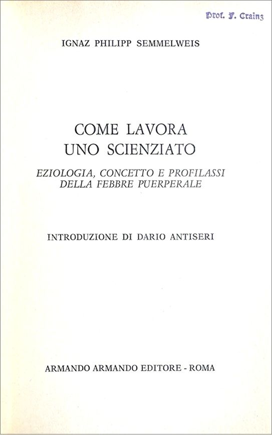 Image for Come Lavora uno Scienziato; eziologia, concetto e profilassi della febbre puerperale. Come Lavora uno Scienziato; eziologia, concetto e profilassi della febbre puerperale.