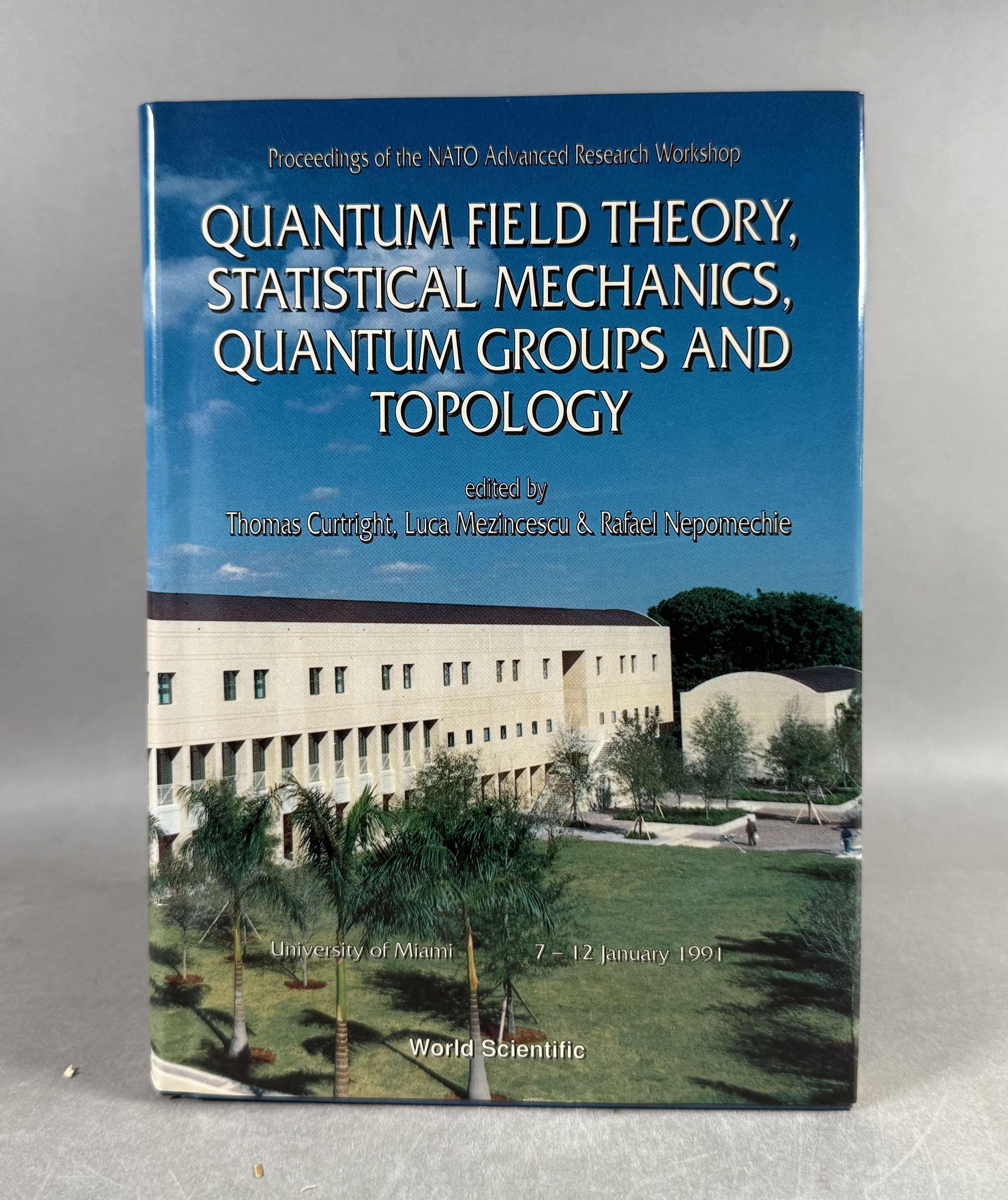 Quantum Field Theory, Statistical Mechanics, Quantum Groups and Topology; Proceedings of the NATO Advanced Research Workshop