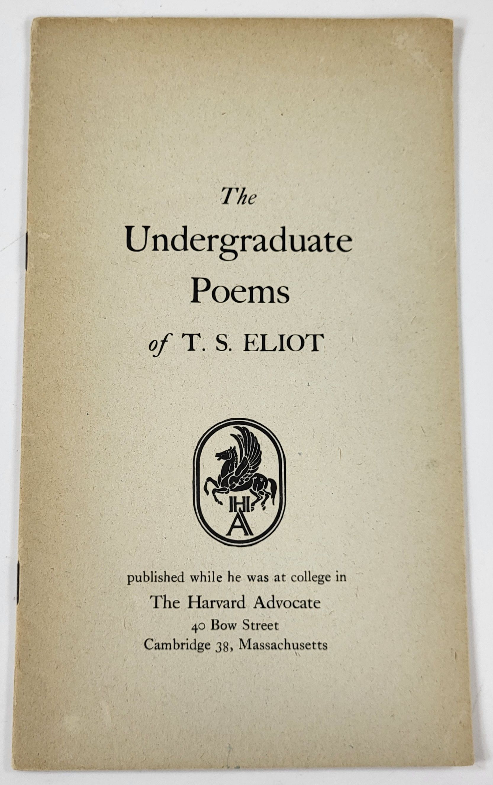 Image for The Undergraduate Poems of T.S. Eliot, Published While he Was at College in the Harvard Advocate The Undergraduate Poems of T.S. Eliot, Published While he Was at College in the Harvard Advocate
